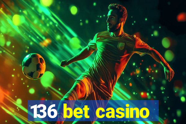 136 bet casino